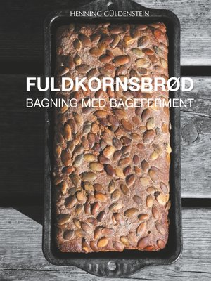 cover image of Fuldkornsbrød--Bagning med bageferment